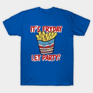 It's Fryday Let Party T-Shirt